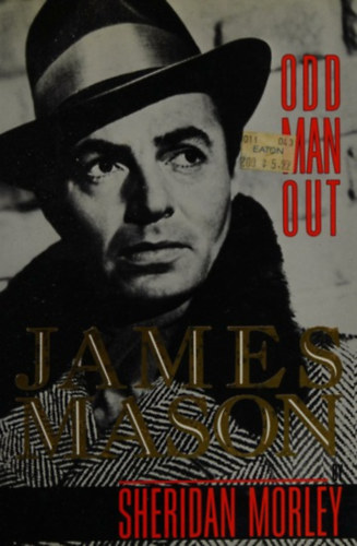 Sheridan Morley - James Mason: Odd Man Out