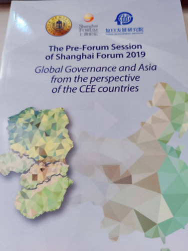 Horváth Marcell - The Pre-Forum Session of Shanghai Forum 2019 (Global Governance and Asia from the perspective of the CEE countries) Globális kormányzás és Ázsia a közép-kelet-európai országok szemszögéből