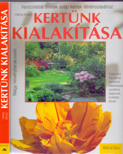 Szerkeszt:  Dr. Michael Eppinger, Fotzta:  Jrgen Becker Herta Simon - Kertnk kialaktsa - Varzslatos tletek szp kertek ltrehozshoz (Nagy nvnytancsad)