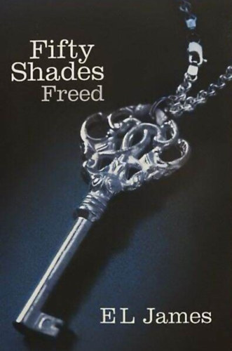 E L James - Fifty Shades Freed (A szabadsg tven rnyalata; eredeti angol nyelven)