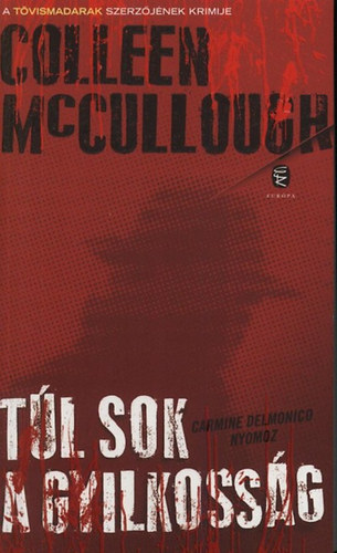 Colleen McCullough - T�l sok a gyilkoss�g