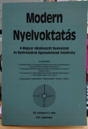 Dróth Júlia (szerk.) - Modern Nyelvoktatás: A Magyar Alkalmazott Nyelvészek és Nyelvtanárok Egyesületének folyóirata XXI. évfolyam 2-3. szám 2015. szeptember