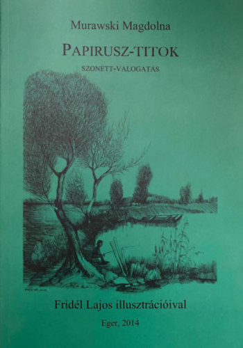 Murawski Magdolna - Papirusz-titok - Szonett-válogatás (Fridél Lajos illusztrációival)