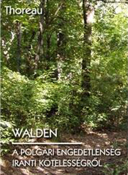 Henry David Thoreau - Walden - A polg�ri engedetlens�g ir�nti k�teless�gr�l