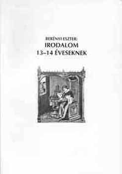 Ber�nyi Eszter - Irodalom 13-14 �veseknek