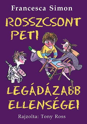 Francesca Simon - Rosszcsont Peti legádázabb ellenségei