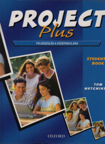 Tom Hutchinson - Project Plus - Student's book - Felk�sz�l�s a k�z�piskol�ra