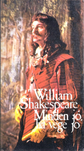 William Shakespeare - Minden jó, ha vége jó