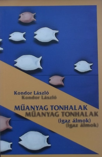 Kondor Lszl - Manyag tonhalak (igaz lmok)