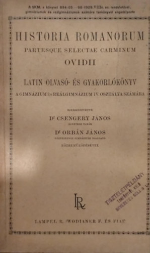 Dr. Csengery J�nos - Dr. Orb�n J�nos - Historia romanorum: latin olvas�- �s gyakorl�k�nyv a gimn�zium �s re�lgimn�zium IV. oszt�lya sz�m�ra