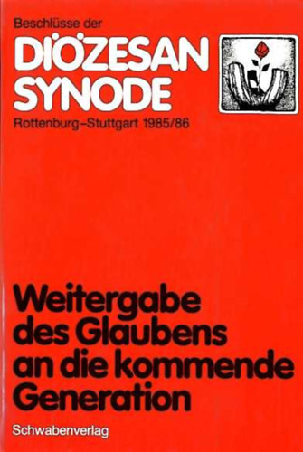 Schwabenverlag - Dizesansynode Rottenburg-Stuttgart 1985/86: Weitergabe des Glaubens an die kommende Generation