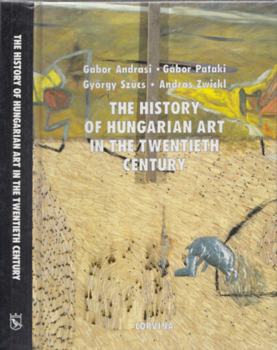 Andr�si-Pataki-Sz�cs-Zwickl - The history of hungarian art in the twentieth century