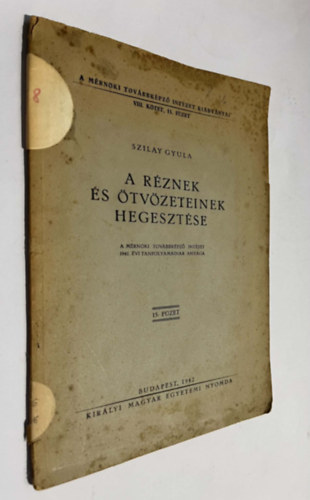 Szilay Gyula - A r�znek �s �tv�zeteinek hegeszt�se.