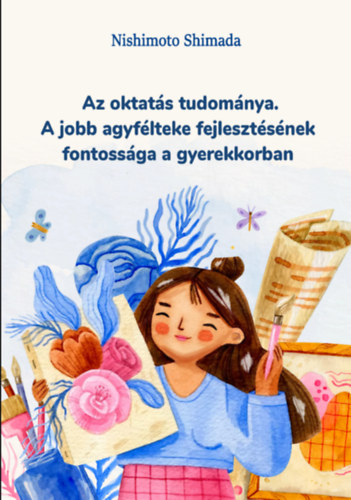 Nishimoto Shimada - Az oktats tudomnya. A jobb agyflteke fejlesztsnek fontossga a gyerekkorban