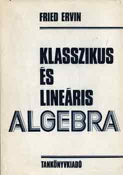 Fried Ervin - Klasszikus s lineris algebra