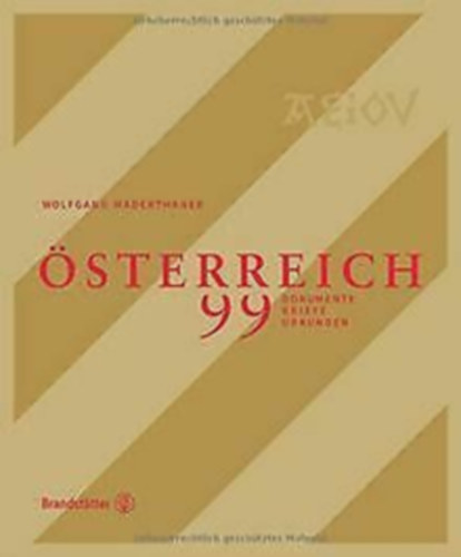 Wolfgang Maderthaner - STERREICH - 99 Dokumente, Briefe und Urkunden