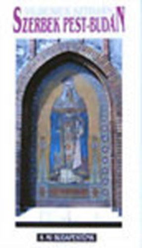 Vujicsics Sztoj�n - Szerbek Pest-Bud�n (A mi Budapest�nk)