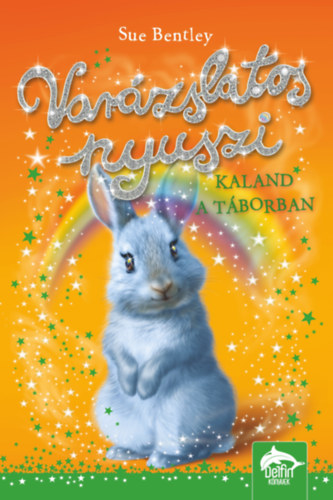Sue Bentley - Varzslatos nyuszi - Kaland a tborban