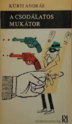 K�rti Andr�s - A csod�latos muk�tor-A Mittalon-�gy