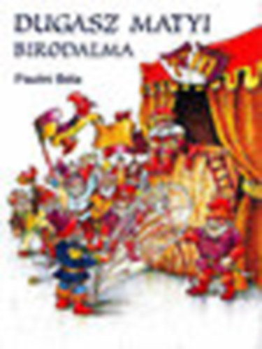 Paulini B�la - Dugasz Matyi birodalma