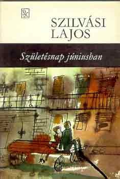 Szilv�si Lajos - Sz�let�snap j�niusban