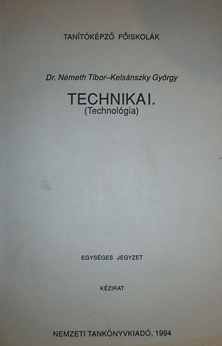 Dr. N�meth Tibor - Kels�nszky Gy�rgy - Technika I. (Technol�gia)