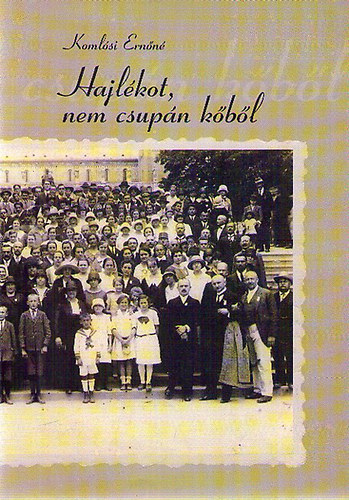 Koml�si Ern�n� - Hajl�kot, nem csup�n k�b�l