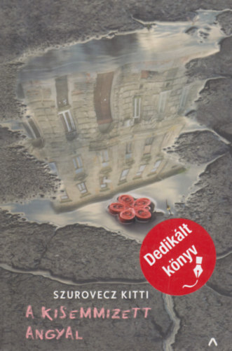Szurovecz Kitti - A kisemmizett angyal (Dedikált)