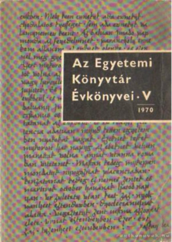 M�trai-T�th-V�rtesy (szerk.) - Az Egyetemi K�nyvt�r �vk�nyvei V. 1970