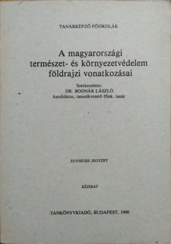 Bodnár László  (szerk.) - A magyarországi természet- és környezetvédelem földrajzi vonatkozásai