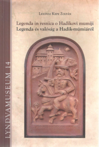 Lendvai Kepe Zolt�n - Legenda �s val�s�g a Hadik-m�mi�r�l - Legenda in resnica o Hadikovi mumijiszlo
