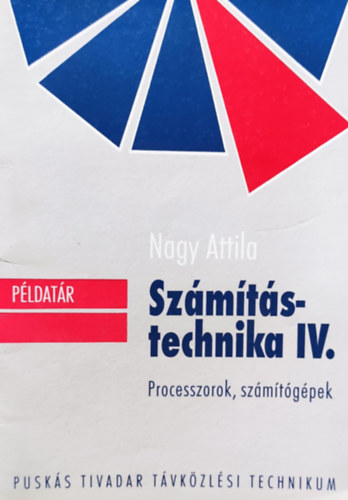 Nagy Attila - Számítástechnika IV. Processzorok, számítógépek