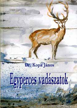 Dr. Kopa Jnos - Egyperces vadszatok