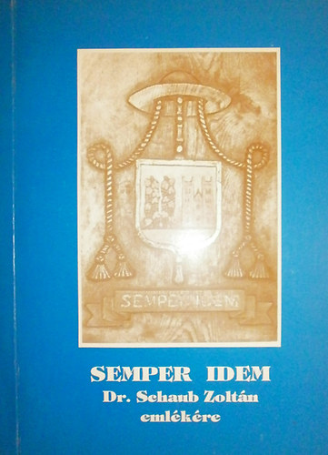 Mikls Imrn  (szerk.) - Semper Idem (Dr. Schaub Zoltn emlkre)