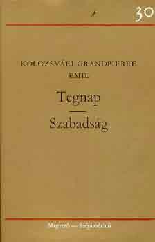 Kolozsv�ri Grandpierre Emil - Tegnap-Szabads�g