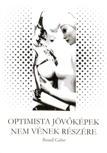 Brandl G�bor - Optimista j�v�k�pek nem v�nek r�sz�re