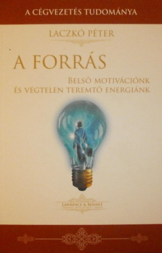 Laczk� P�ter - A forr�s (Bels� motiv�ci�nk �s v�gtelen teremt� energi�nk)
