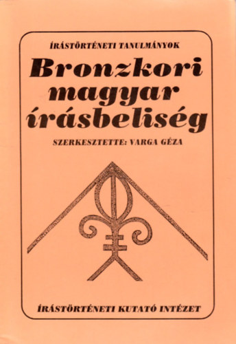 Varga Gza  (szerk.) - Bronzkori magyar rsbelisg- rstrtneti tanulmnyok