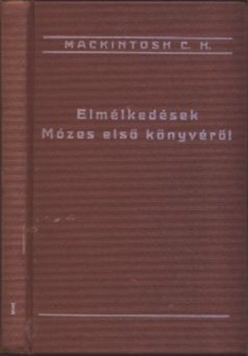 Mackintosh C.H. - Elmélkedések Mózes első könyvéről