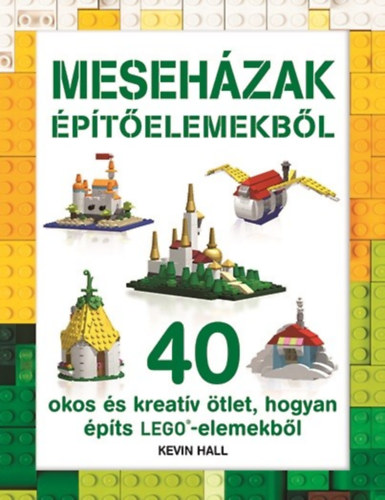 Kevin Hall - LEGO - Mesehzak ptelemekbl