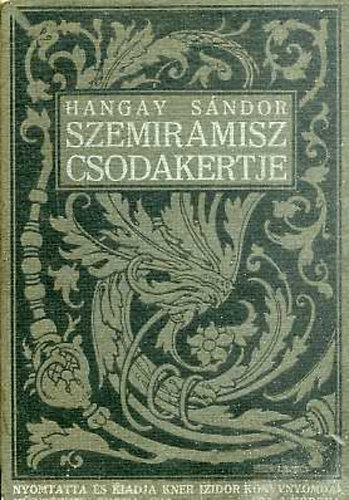 Hangay S�ndor - Szemiramisz csodakertje