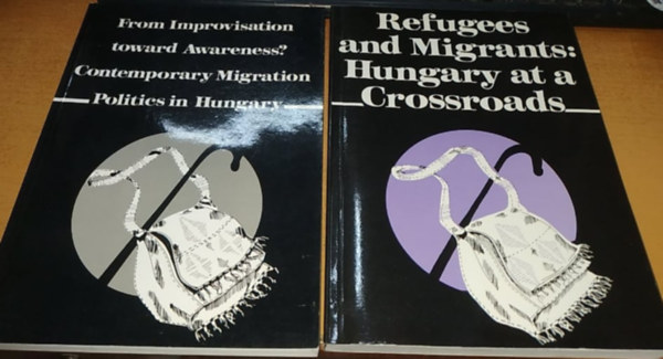 Sik Endre   (szerk.) - From Improvisation toward Awareness? Contemporary Migration Politics in Hungary + Refugees and Migrants: Hungary at a Crossroads (2 ktet)