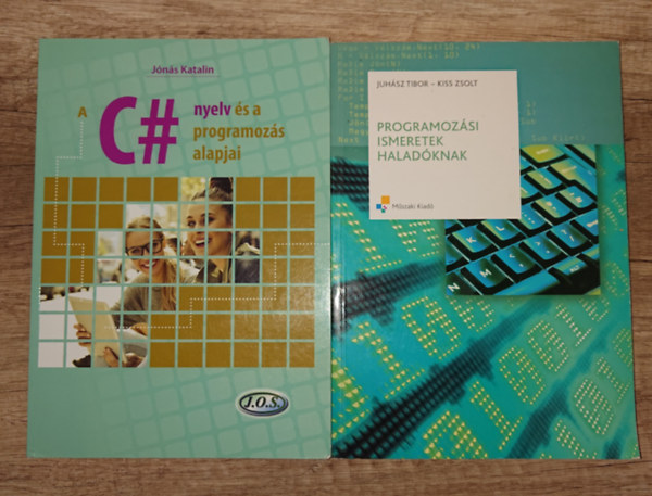 Jónás Katalin, Juhász Tibor - 2 programozással kapcsolatos könyv: C# nyelv és a programozás alapjai, Programozási ismeretek haladóknak
