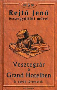 Rejt� Jen� - Vesztegz�r a Grand Hotelben �s m�s t�rt�netek