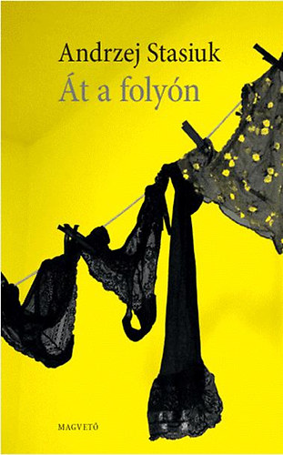 Andrzej Stasiuk - �t a foly�n