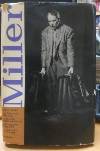 Arthur Miller - Drmk (des fiaim o Az gynk halla o A salemi boszorknyok o Kt htf emlke o Pillants a hdrl)