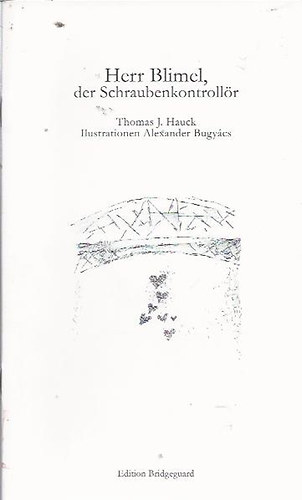 Thomas J. Hauck - Herr Blimel, der Schraubenkontroll�r