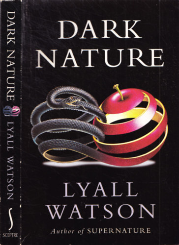 Lyall Watson - Dark Nature - A Natural History of Evil