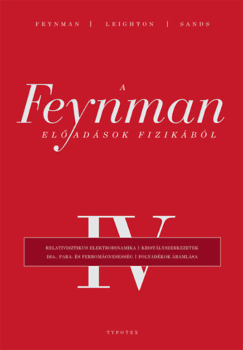 Matthew Sands, Robert B. Leighton Richard P. Feynman - A Feynman-előadások fizikából IV.