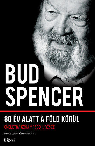 Lorenzo de Luca - Bud Spencer - Carlo Pedersoli - Bud Spencer II. - 80 �v alatt a F�ld k�r�l �N�LETRAJZOM M�SODIK R�SZE